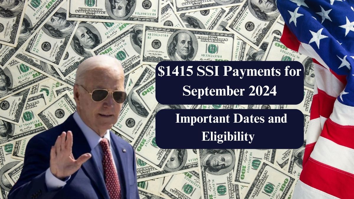 $1415 SSI Payments for September 2024: Important Dates and Eligibility Information