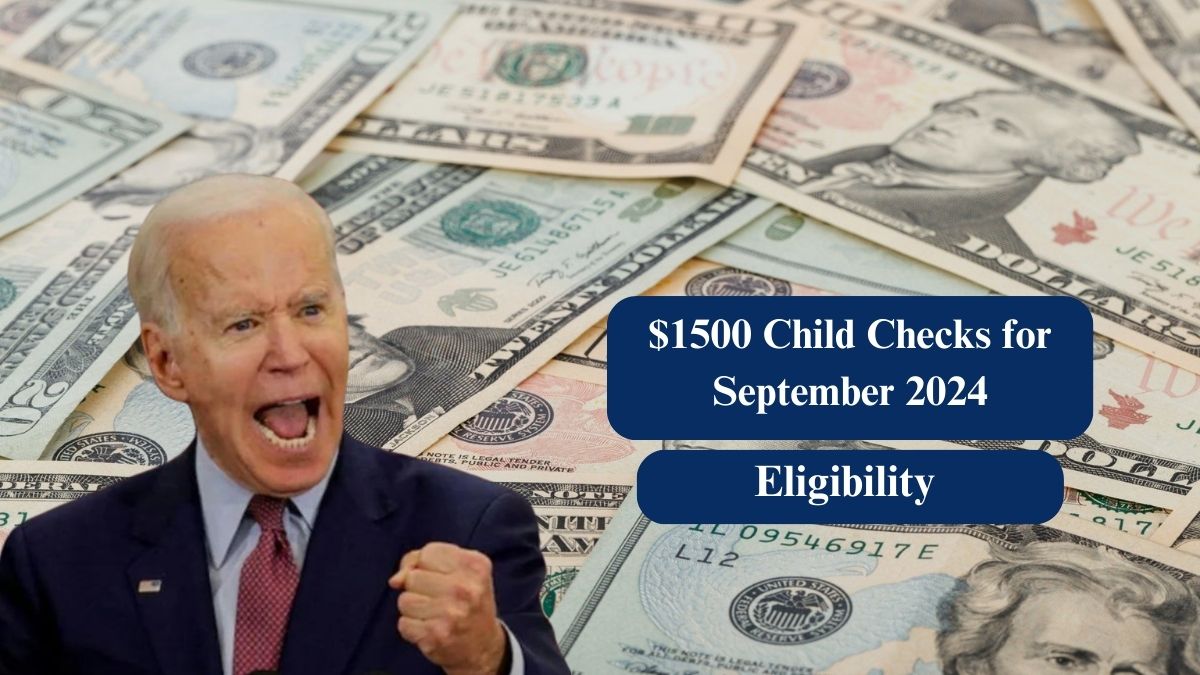 $1500 Child Checks for September 2024: Eligibility Criteria and Payment Dates for CTC