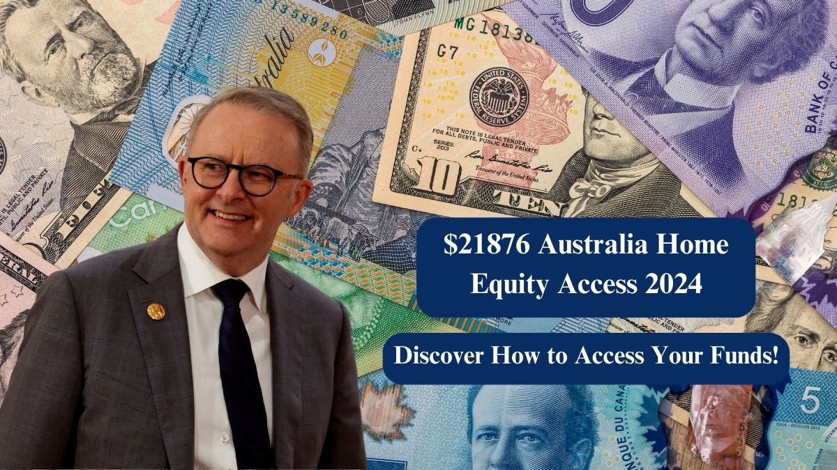 $21876 Australia Home Equity Access 2024: Discover How to Access Your Funds!