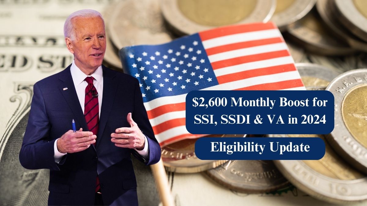 $2600 Monthly Boost for SSI SSDI & VA in 2024: Payment Dates and Eligibility Update