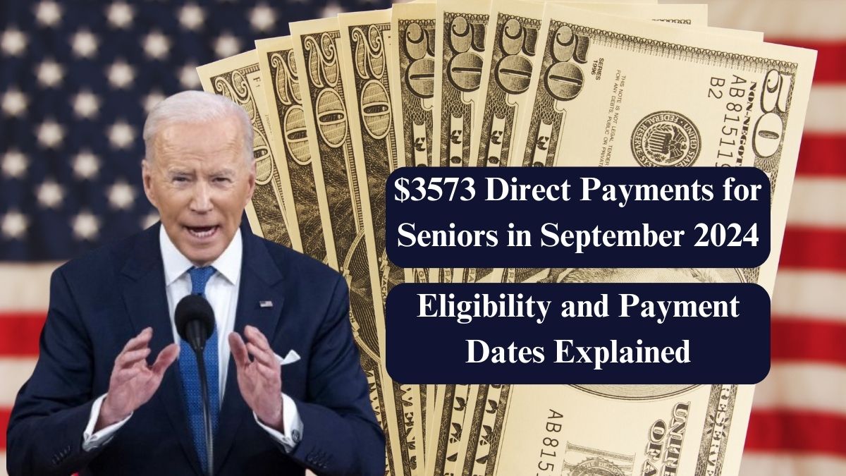 $3573 Direct Payments for Seniors in September 2024 – Eligibility and Payment Dates Explained