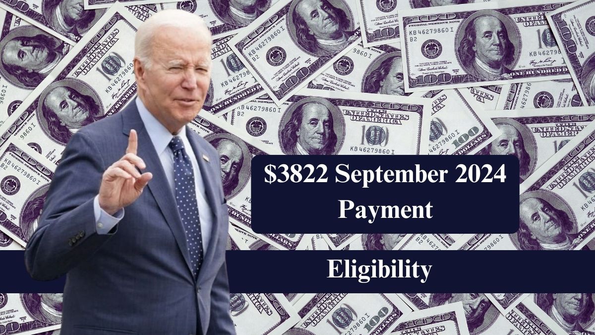 $3822 September 2024 Payment: Eligibility Requirements and Expected Deposit Date