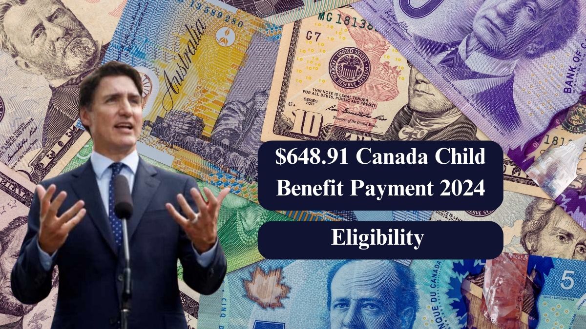 $648.91 Canada Child Benefit Payment 2024: Eligibility Requirements and Payout Schedule