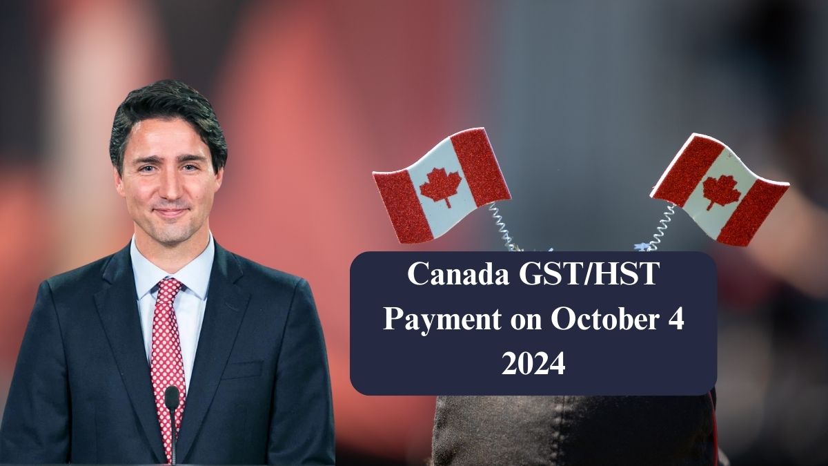 Canada GST/HST Payment on October 4 2024 – Find Out Who Qualifies