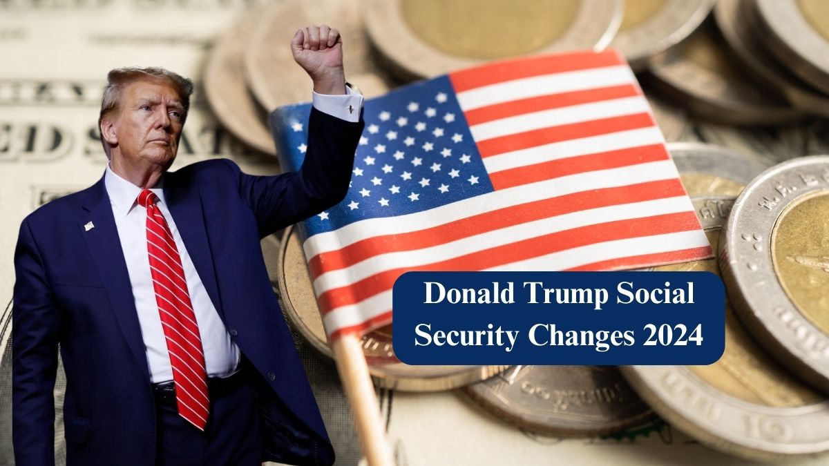 Donald Trump Social Security Changes 2024 – Understand the Expected Changes