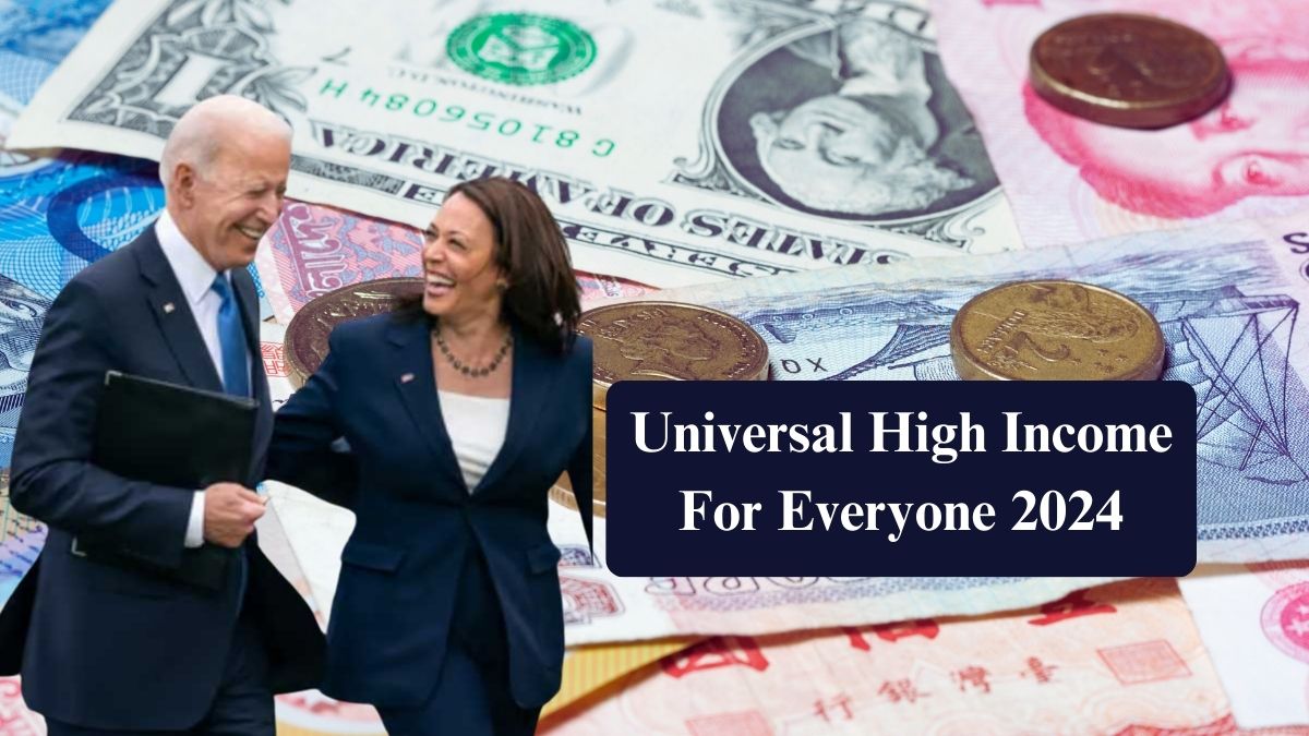 Universal High Income For Everyone 2024: Eligibility and Payment Dates Explained