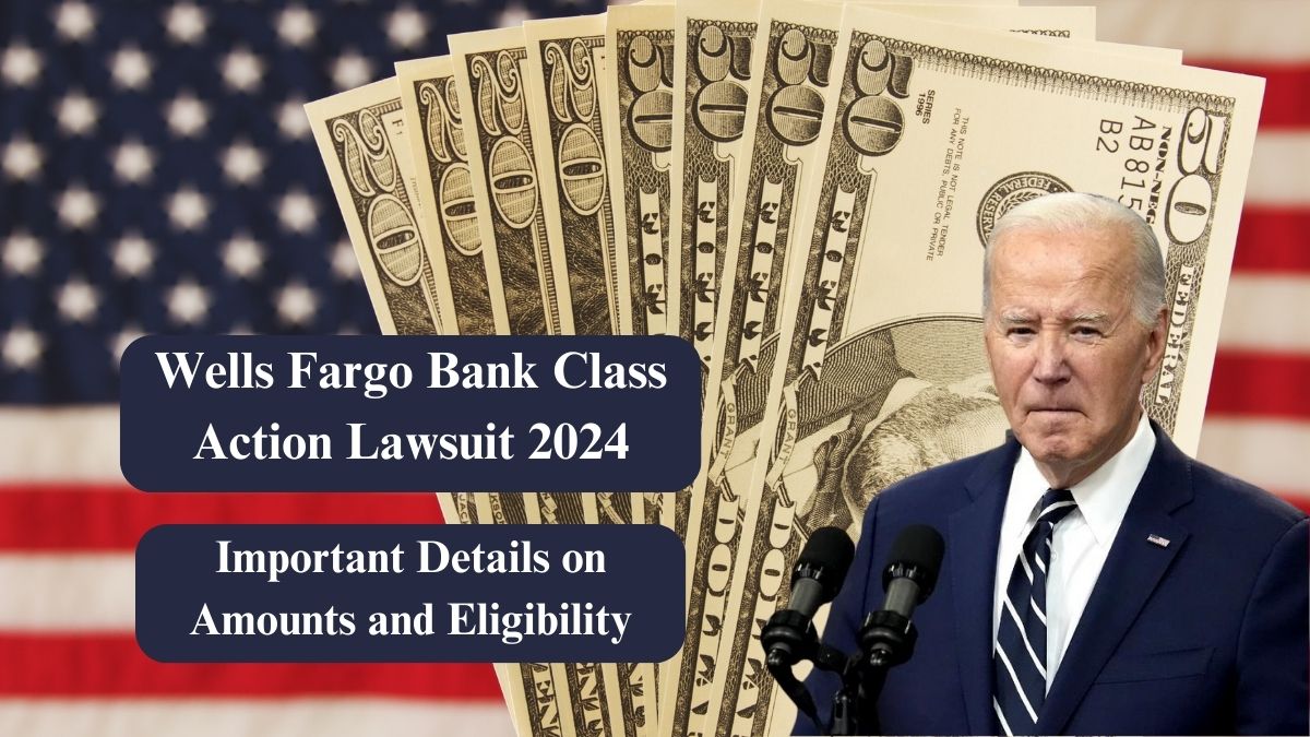 Wells Fargo Bank Class Action Lawsuit 2024: Important Details on Amounts and Eligibility